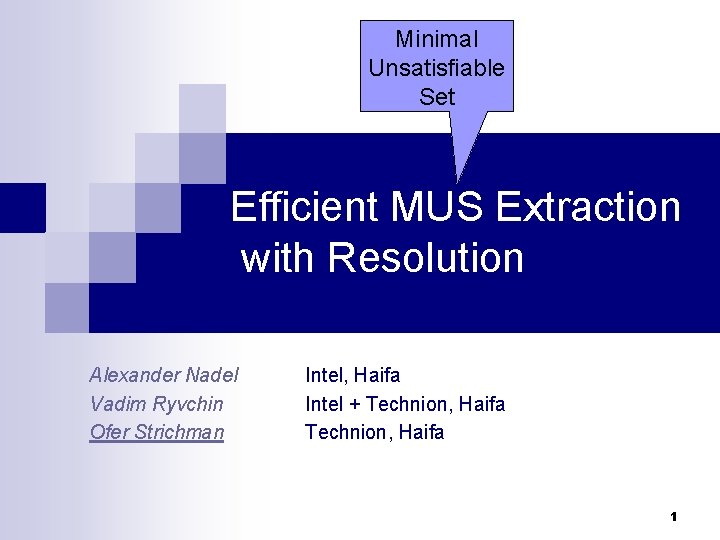 Minimal Unsatisfiable Set Efficient MUS Extraction with Resolution Alexander Nadel Vadim Ryvchin Ofer Strichman