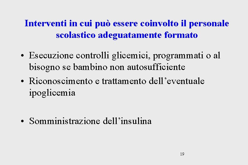 Interventi in cui può essere coinvolto il personale scolastico adeguatamente formato • Esecuzione controlli