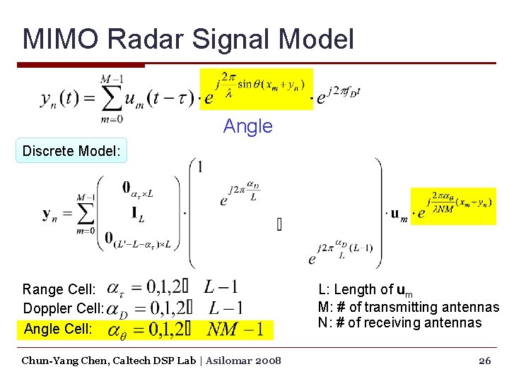 MIMO Radar Signal Model Angle Discrete Model: Range Cell: Doppler Cell: Angle Cell: Chun-Yang