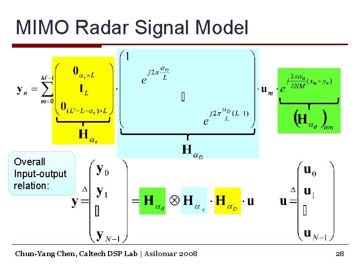 MIMO Radar Signal Model Overall Input-output relation: Chun-Yang Chen, Caltech DSP Lab | Asilomar