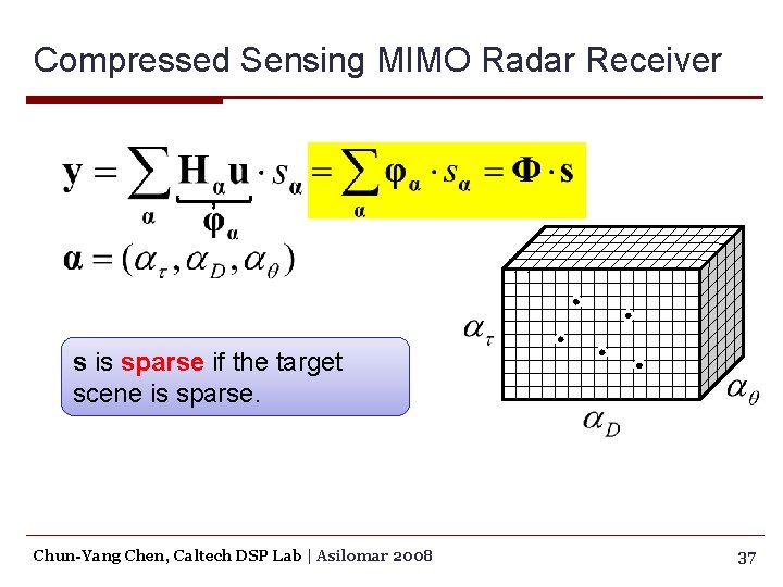 Compressed Sensing MIMO Radar Receiver s is sparse if the target scene is sparse.