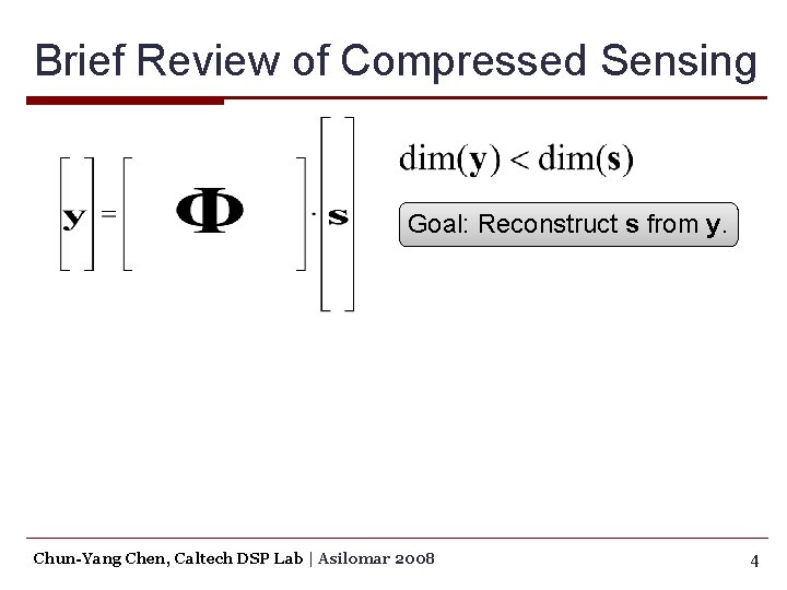 Brief Review of Compressed Sensing Goal: Reconstruct s from y. Chun-Yang Chen, Caltech DSP