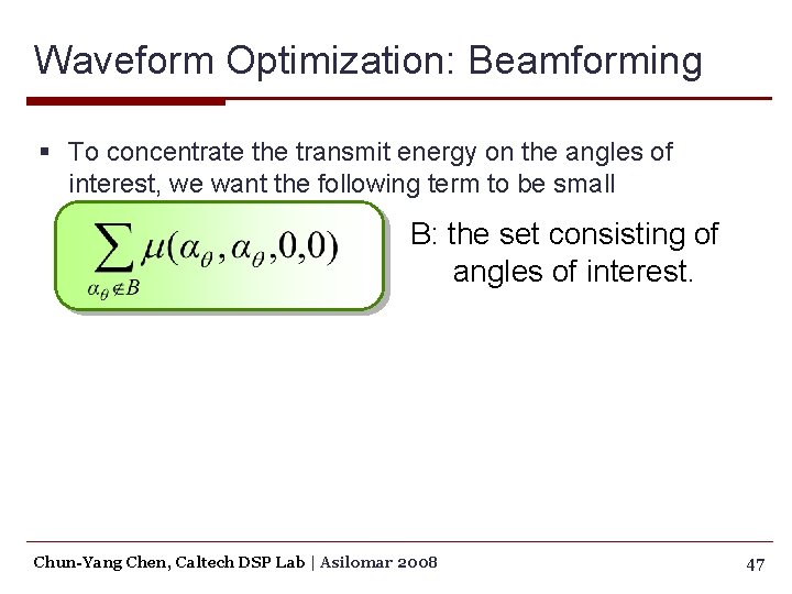 Waveform Optimization: Beamforming § To concentrate the transmit energy on the angles of interest,
