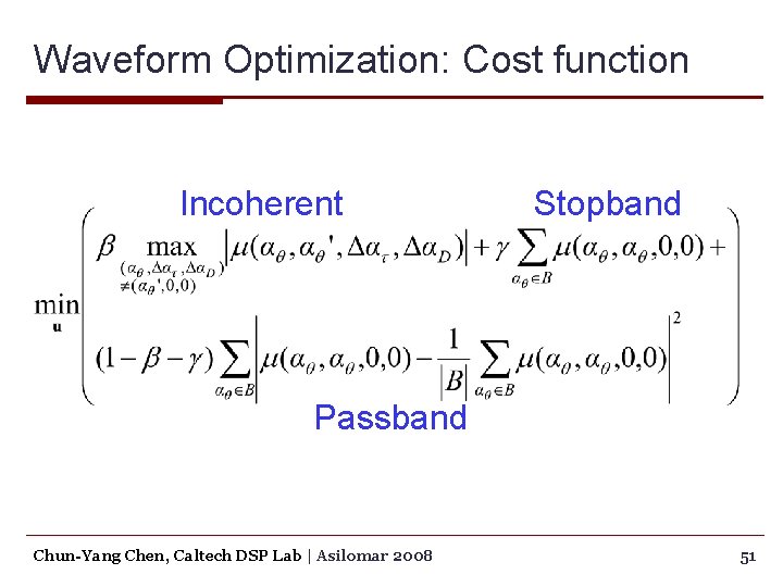 Waveform Optimization: Cost function Incoherent Stopband Passband Chun-Yang Chen, Caltech DSP Lab | Asilomar