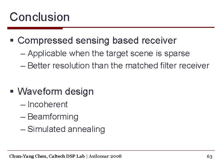 Conclusion § Compressed sensing based receiver – Applicable when the target scene is sparse