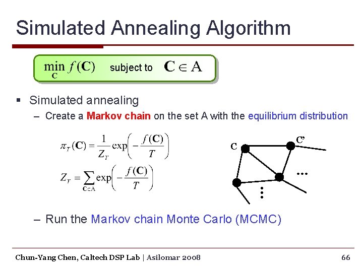 Simulated Annealing Algorithm subject to § Simulated annealing – Create a Markov chain on
