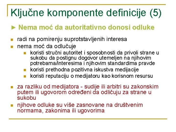 Ključne komponente definicije (5) ► Nema moć da autoritativno donosi odluke n n radi