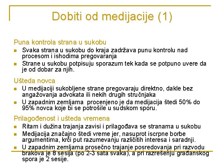 Dobiti od medijacije (1) Puna kontrola strana u sukobu n n Svaka strana u