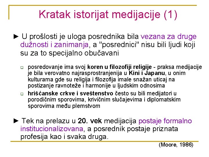 Kratak istorijat medijacije (1) ► U prošlosti je uloga posrednika bila vezana za druge