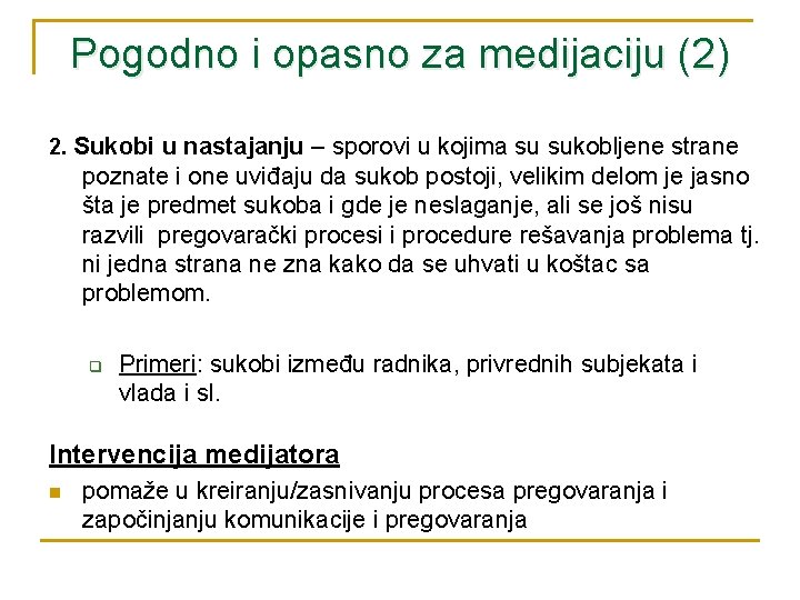 Pogodno i opasno za medijaciju (2) 2. Sukobi u nastajanju – sporovi u kojima