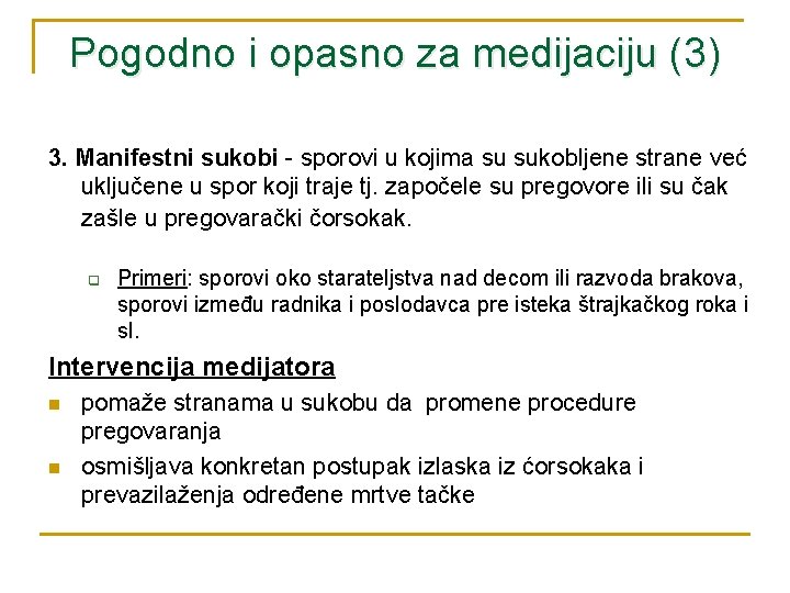 Pogodno i opasno za medijaciju (3) 3. Manifestni sukobi - sporovi u kojima su