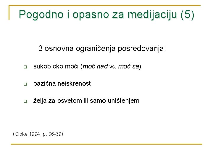 Pogodno i opasno za medijaciju (5) 3 osnovna ograničenja posredovanja: q sukob oko moći