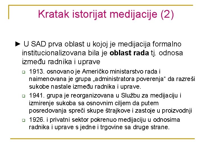 Kratak istorijat medijacije (2) ► U SAD prva oblast u kojoj je medijacija formalno