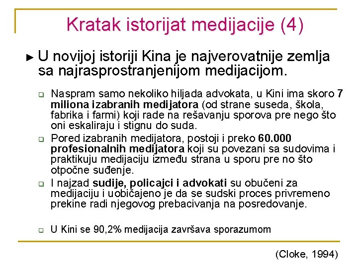 Kratak istorijat medijacije (4) ►U novijoj istoriji Kina je najverovatnije zemlja sa najrasprostranjenijom medijacijom.