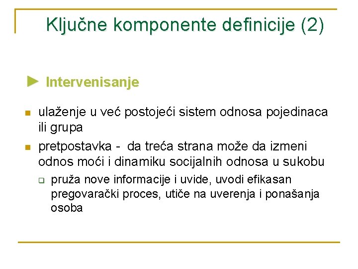 Ključne komponente definicije (2) ► Intervenisanje n n ulaženje u već postojeći sistem odnosa