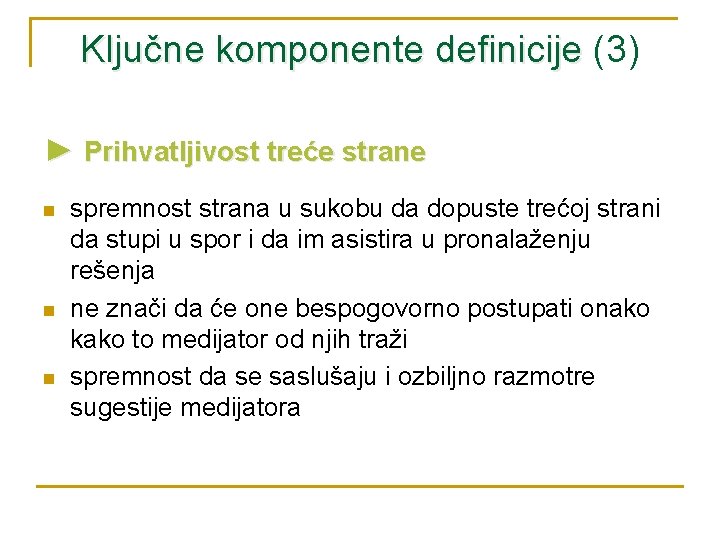 Ključne komponente definicije (3) ► Prihvatljivost treće strane n n n spremnost strana u