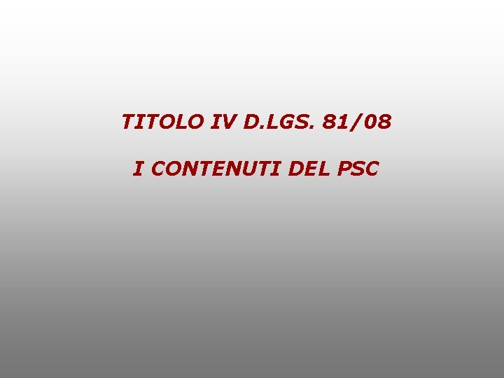 TITOLO IV D. LGS. 81/08 I CONTENUTI DEL PSC 