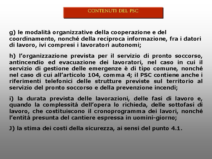 CONTENUTI DEL PSC g) le modalità organizzative della cooperazione e del coordinamento, nonché della