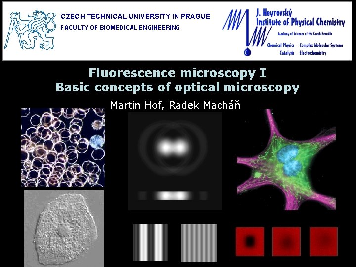 CZECH TECHNICAL UNIVERSITY IN PRAGUE FACULTY OF BIOMEDICAL ENGINEERING Fluorescence microscopy I Basic concepts