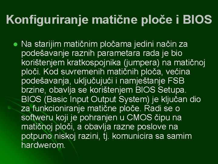 Konfiguriranje matične ploče i BIOS l Na starijim matičnim pločama jedini način za podešavanje