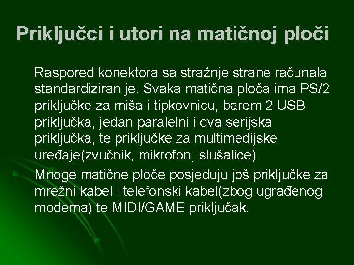 Priključci i utori na matičnoj ploči Raspored konektora sa stražnje strane računala standardiziran je.