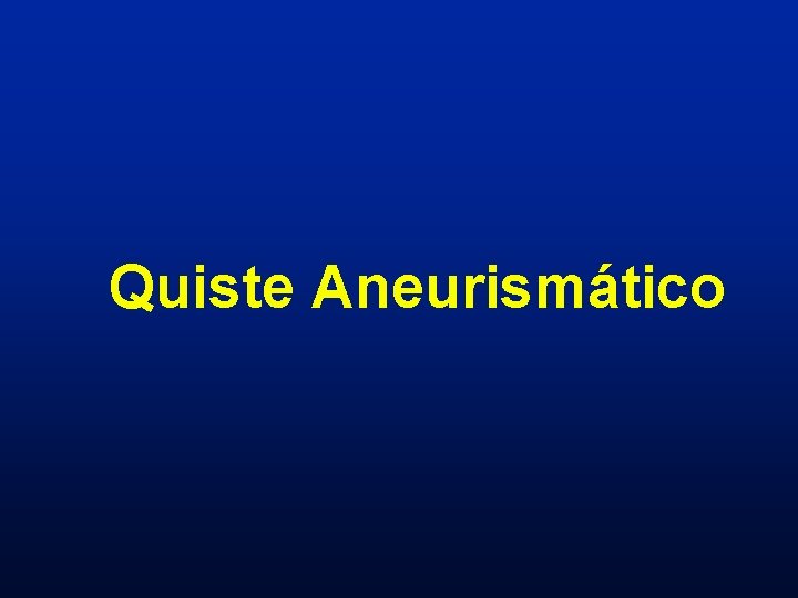 Quiste Aneurismático 