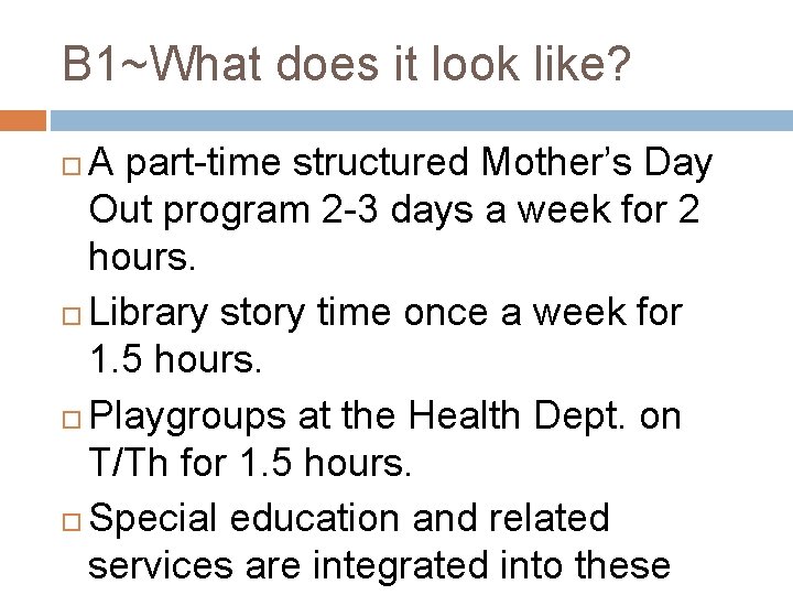 B 1~What does it look like? A part-time structured Mother’s Day Out program 2