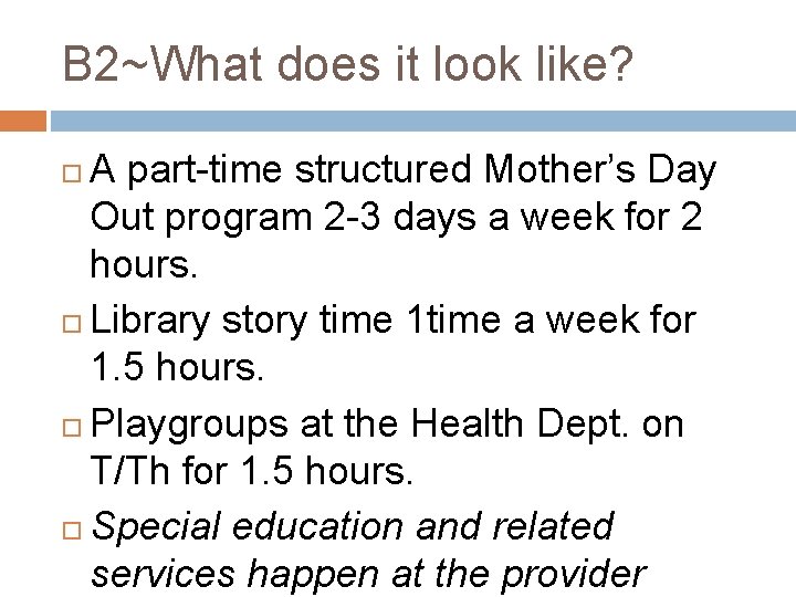 B 2~What does it look like? A part-time structured Mother’s Day Out program 2