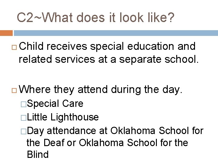 C 2~What does it look like? Child receives special education and related services at