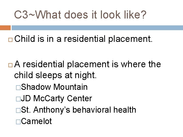 C 3~What does it look like? Child is in a residential placement. A residential