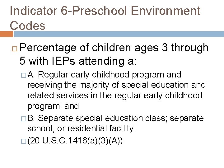 Indicator 6 -Preschool Environment Codes Percentage of children ages 3 through 5 with IEPs