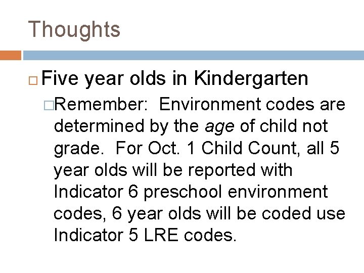 Thoughts Five year olds in Kindergarten �Remember: Environment codes are determined by the age
