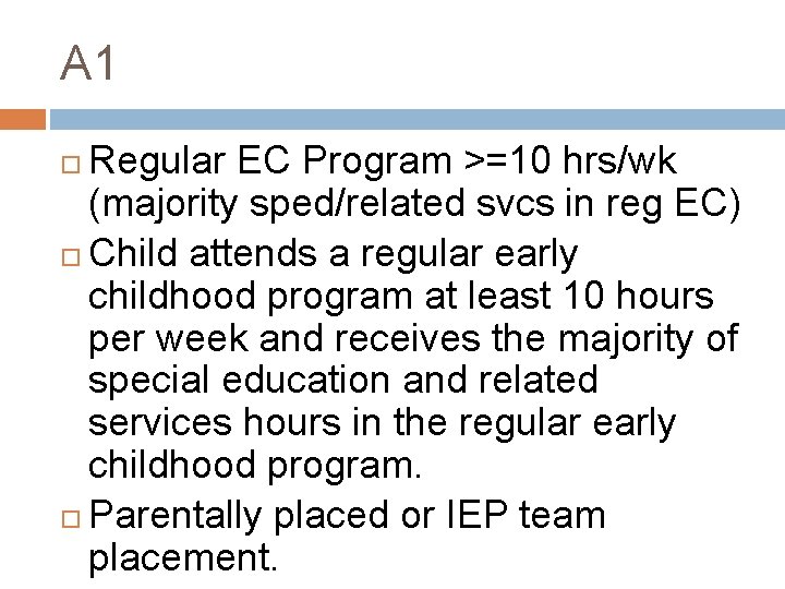 A 1 Regular EC Program >=10 hrs/wk (majority sped/related svcs in reg EC) Child