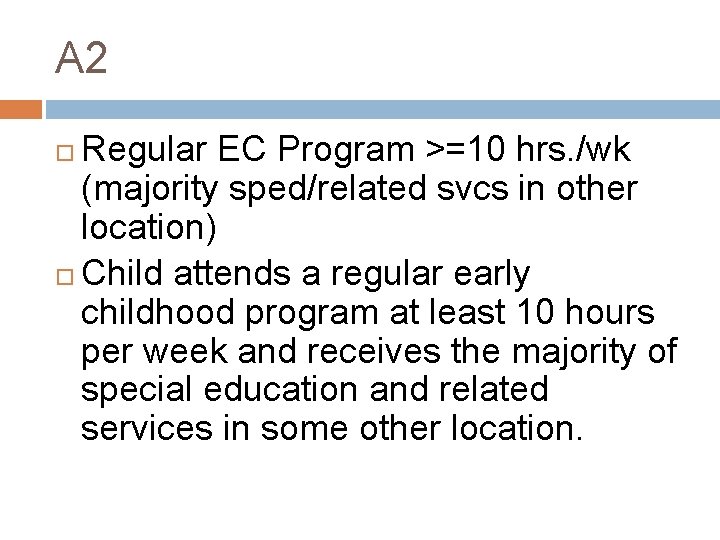 A 2 Regular EC Program >=10 hrs. /wk (majority sped/related svcs in other location)