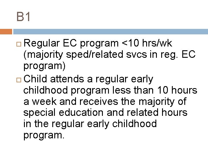 B 1 Regular EC program <10 hrs/wk (majority sped/related svcs in reg. EC program)