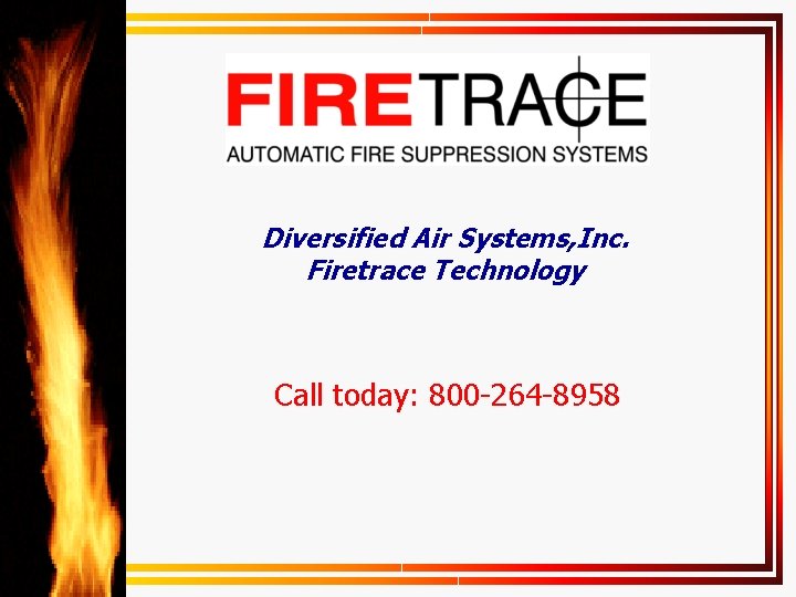Diversified Air Systems, Inc. Firetrace Technology Call today: 800 -264 -8958 11/29/2020 1 