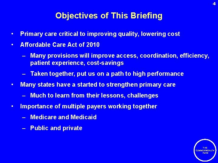 4 Objectives of This Briefing • Primary care critical to improving quality, lowering cost