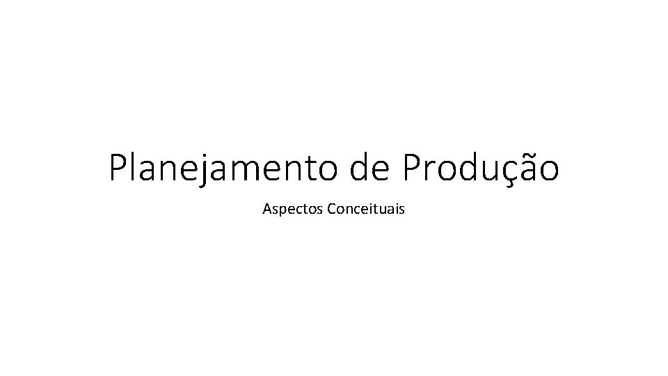 Planejamento de Produção Aspectos Conceituais 