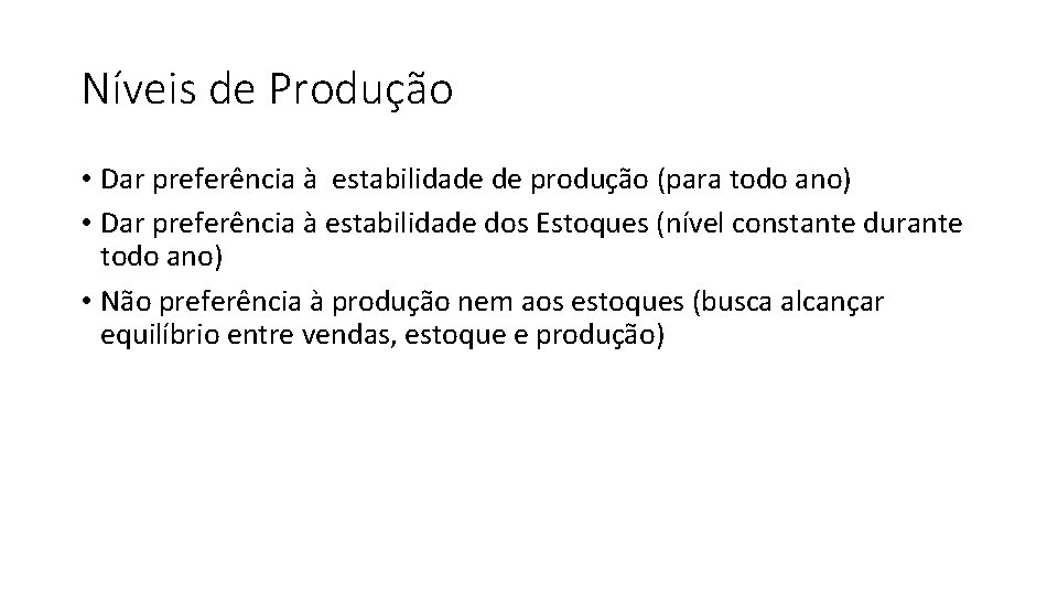 Níveis de Produção • Dar preferência à estabilidade de produção (para todo ano) •