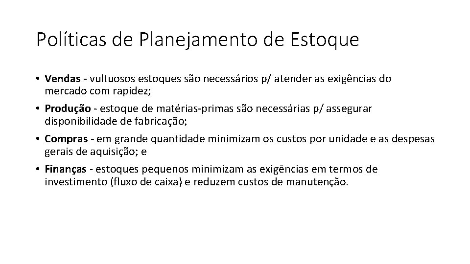 Políticas de Planejamento de Estoque • Vendas - vultuosos estoques são necessários p/ atender