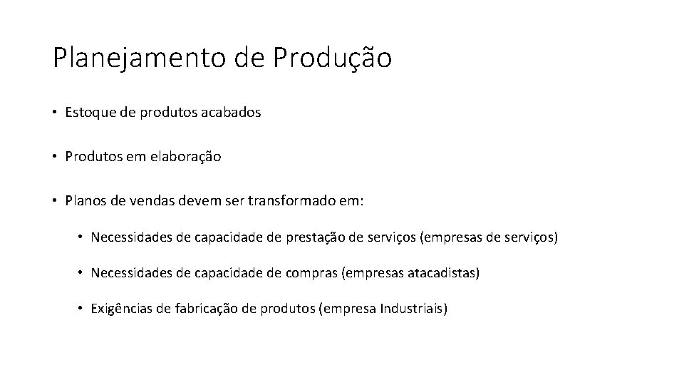 Planejamento de Produção • Estoque de produtos acabados • Produtos em elaboração • Planos