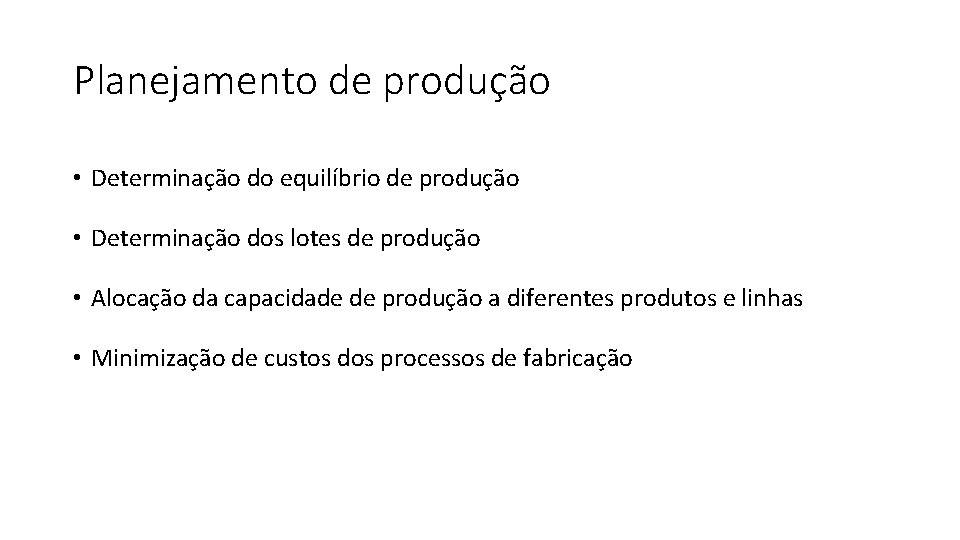 Planejamento de produção • Determinação do equilíbrio de produção • Determinação dos lotes de