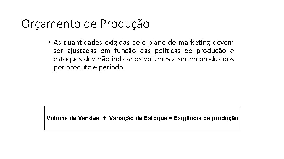 Orçamento de Produção • As quantidades exigidas pelo plano de marketing devem ser ajustadas