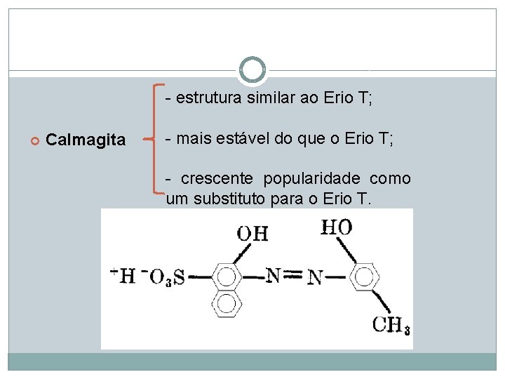 - estrutura similar ao Erio T; Calmagita - mais estável do que o Erio - estrutura similar ao Erio T; Calmagita - mais estável do que o Erio