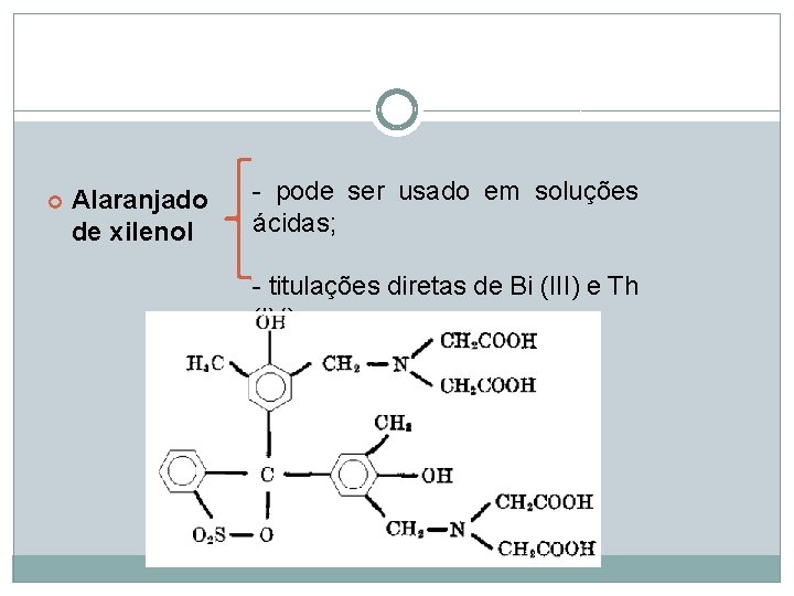 Alaranjado de xilenol - pode ser usado em soluções ácidas; - titulações diretas Alaranjado de xilenol - pode ser usado em soluções ácidas; - titulações diretas