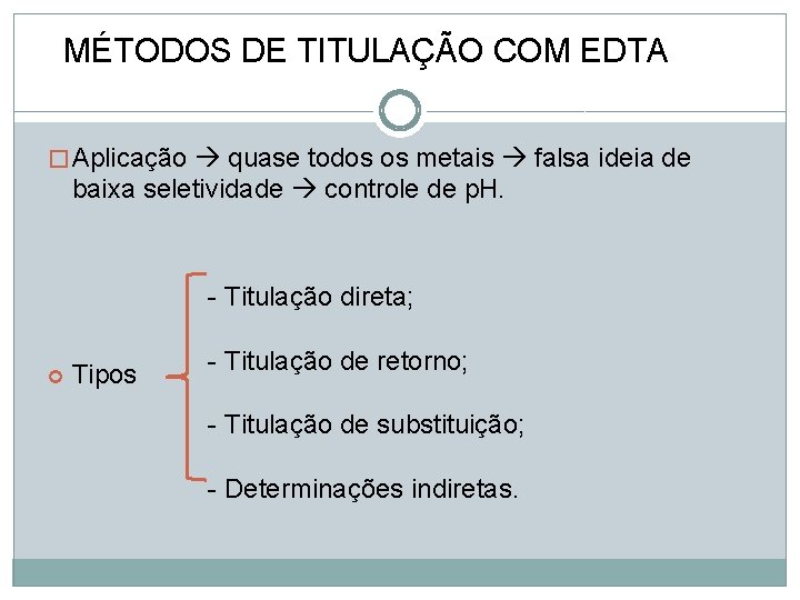 MÉTODOS DE TITULAÇÃO COM EDTA � Aplicação quase todos os metais falsa ideia de MÉTODOS DE TITULAÇÃO COM EDTA � Aplicação quase todos os metais falsa ideia de