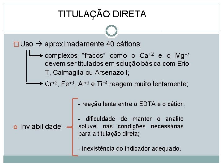 TITULAÇÃO DIRETA � Uso aproximadamente 40 cátions; complexos “fracos” como o Ca+2 e o TITULAÇÃO DIRETA � Uso aproximadamente 40 cátions; complexos “fracos” como o Ca+2 e o