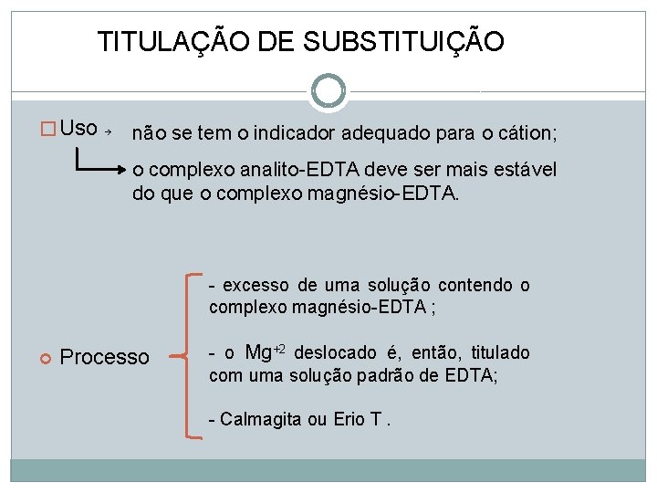 TITULAÇÃO DE SUBSTITUIÇÃO � Uso não se tem o indicador adequado para o cátion; TITULAÇÃO DE SUBSTITUIÇÃO � Uso não se tem o indicador adequado para o cátion;