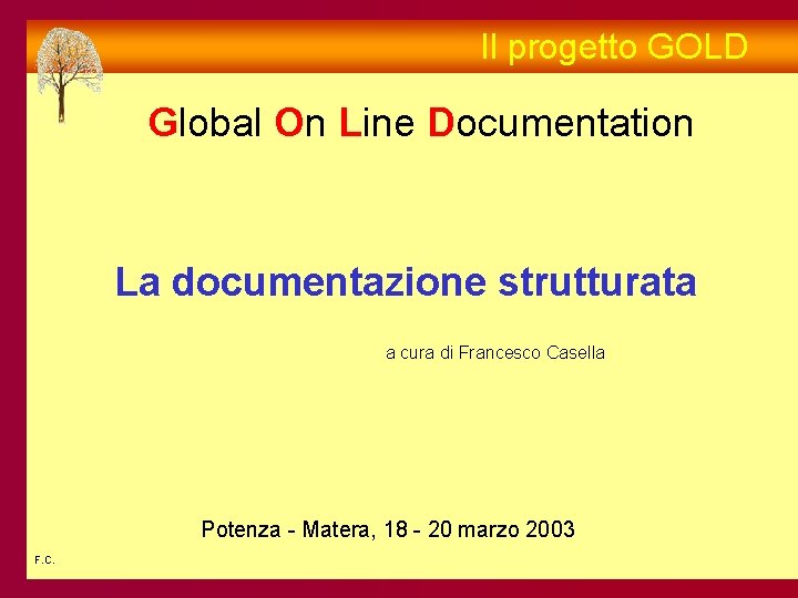 Il progetto GOLD Global On Line Documentation La documentazione strutturata a cura di Francesco