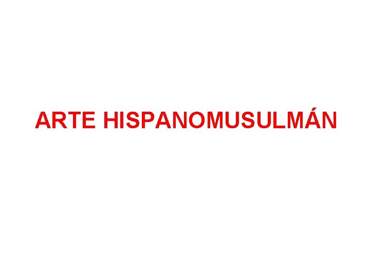 ARTE HISPANOMUSULMÁN 